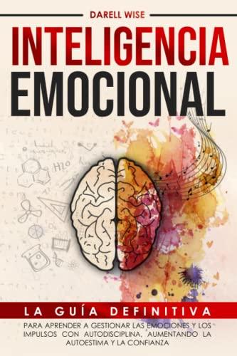 The best books on emotional intelligence - Emotional Intelligence: The Definitive Guide to Learn to Manage Emotions