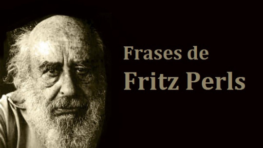 The 72 Best Phrases About Fritz Perls the 72 Best Phrases About Fritz Perls