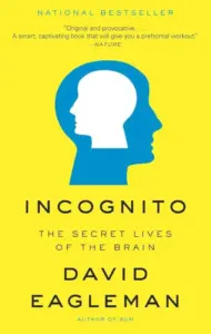 Incognito the Secret Lives of the Brain by David Eagleman