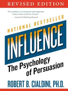 Influence - The Psychology of Persuasion by Robert Cialdini