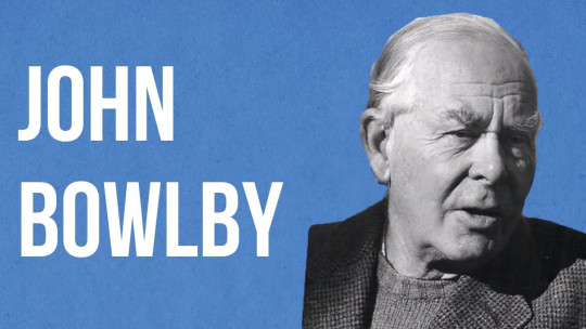 John Bowlby: Biography (and the Bases of His Attachment Theory)