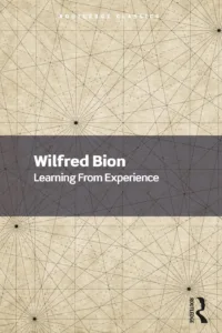 Learning from Experience — Wilfred Bion (1962)