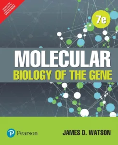 Molecular Biology of the Gene — James D. Watson and colleagues
