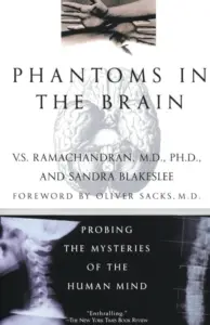 Phantoms in the Brain Probing the Mysteries of the Human Mind by V.s. Ramachandran and Sandra Blakeslee