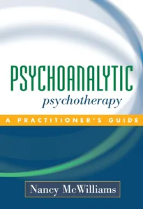 Psychoanalytic Psychotherapy — Nancy McWilliams (2004)
