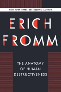 The Anatomy of Human Destructiveness by Erich Fromm