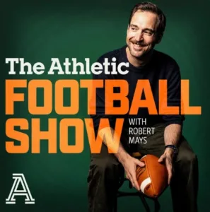 The Athletic Football Show — Hosted by Robert Mays