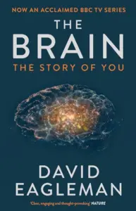 The Brain the Story of You by David Eagleman