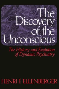 The Discovery of the Unconscious — Henri Ellenberger (1970)