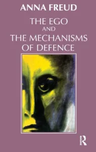 The Ego and the Mechanisms of Defence — Anna Freud (1936)