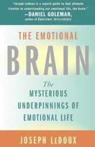 The Emotional Brain the Mysterious Underpinnings of Emotional Life by Joseph E. Ledoux