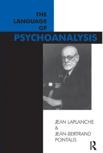 The Language of Psychoanalysis — Jean Laplanche and Jean-Bertrand Pontalis (1967)