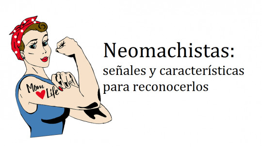 ​neomachistas: 7 Signs and Characteristics to Recognize Them